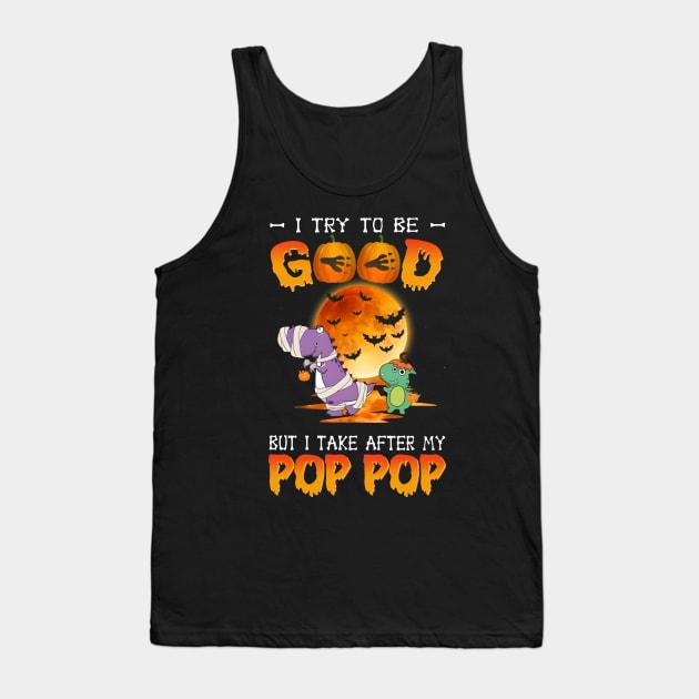 I Try To Be Good But I Take After My Pop Pop Dinosaur Halloween T-Shirt Tank Top by Kelley Clothing